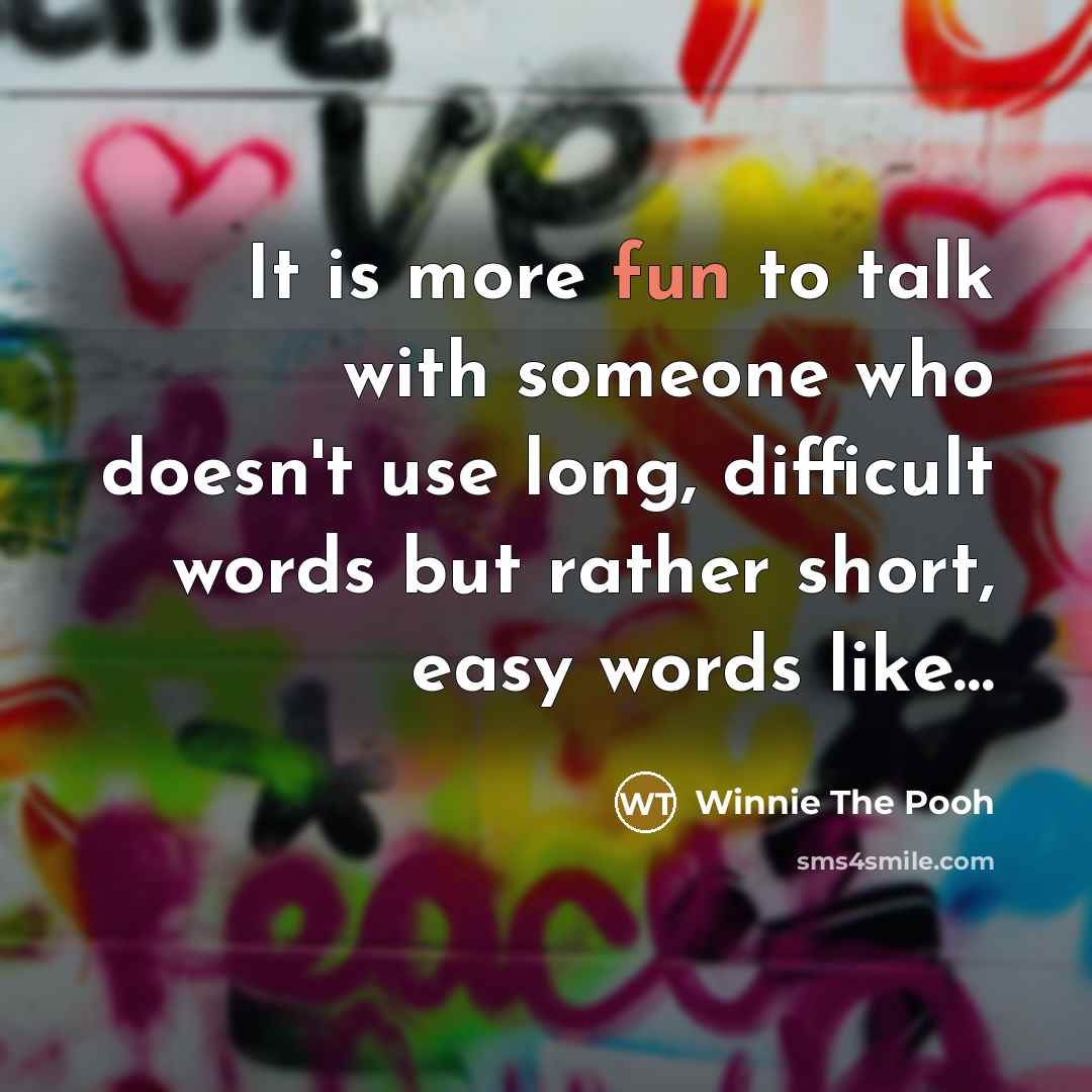 “It is more fun to talk with someone who doesn't…” quote by Winnie The Pooh