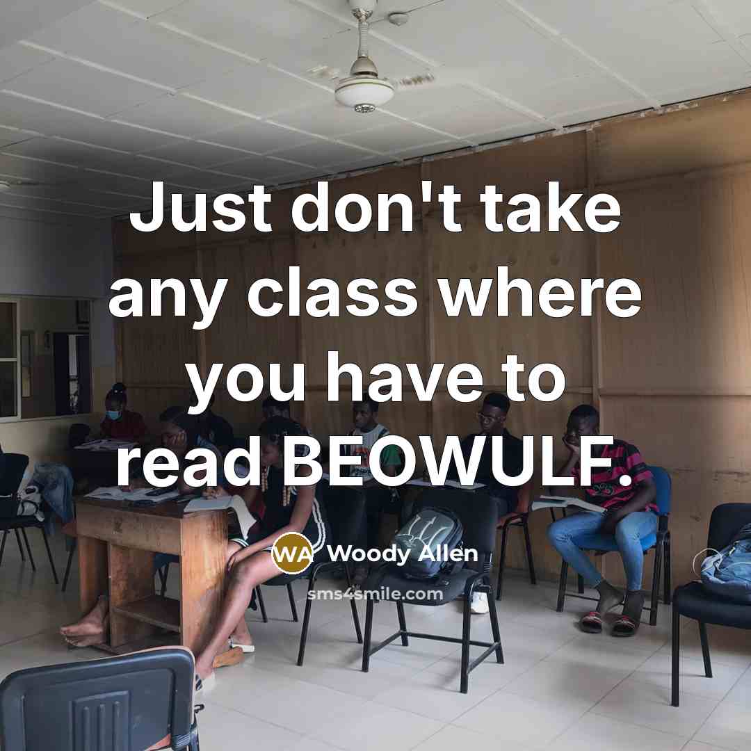 “Just don't take any class where you have to read…” quote by Woody Allen