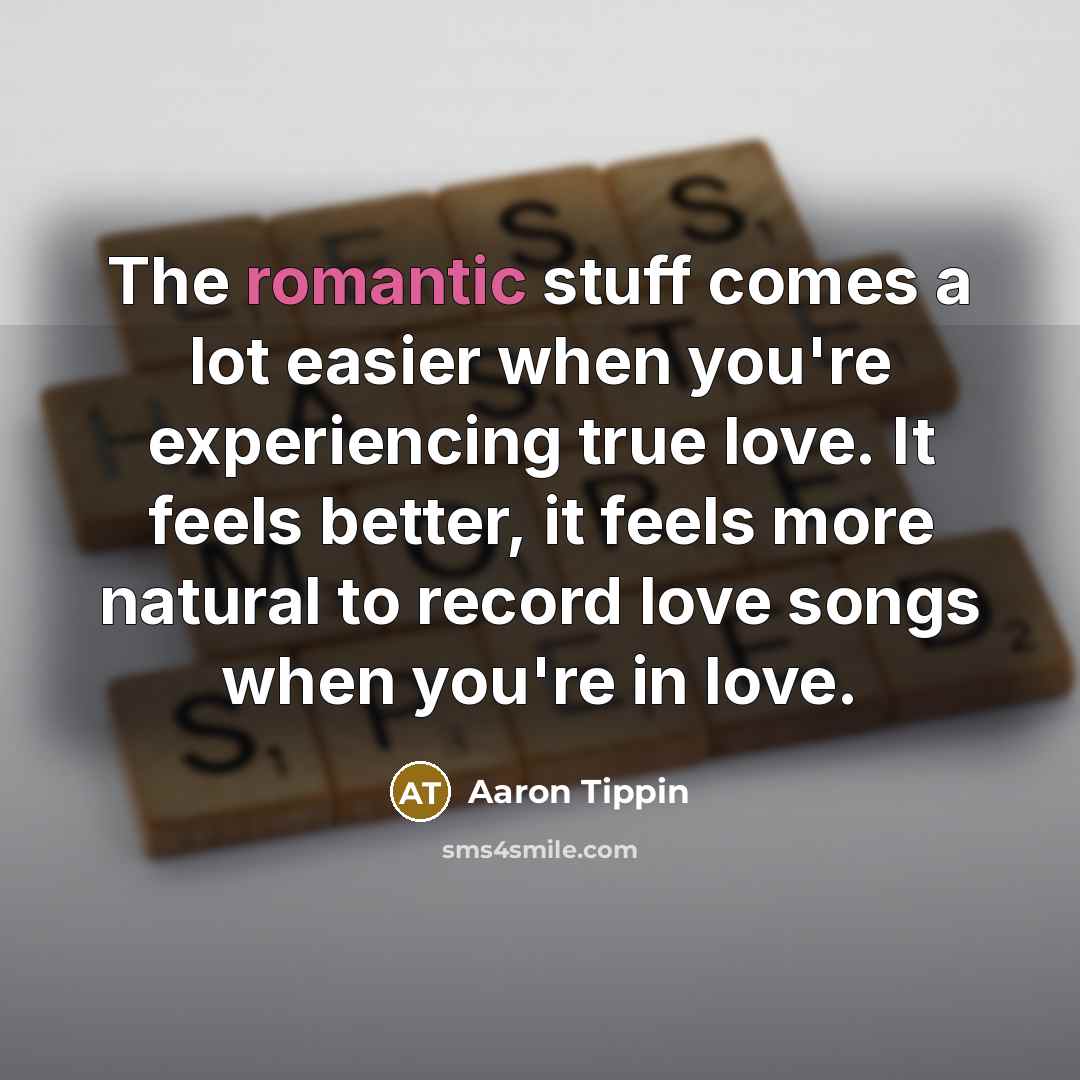 “The romantic stuff comes a lot easier when you're experiencing…” quote by Aaron Tippin