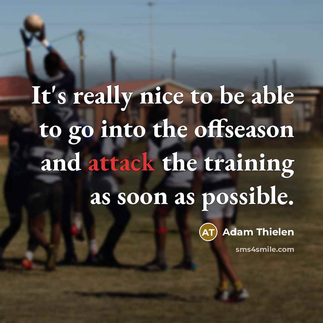 “It's really nice to be able to go into the…” quote by Adam Thielen