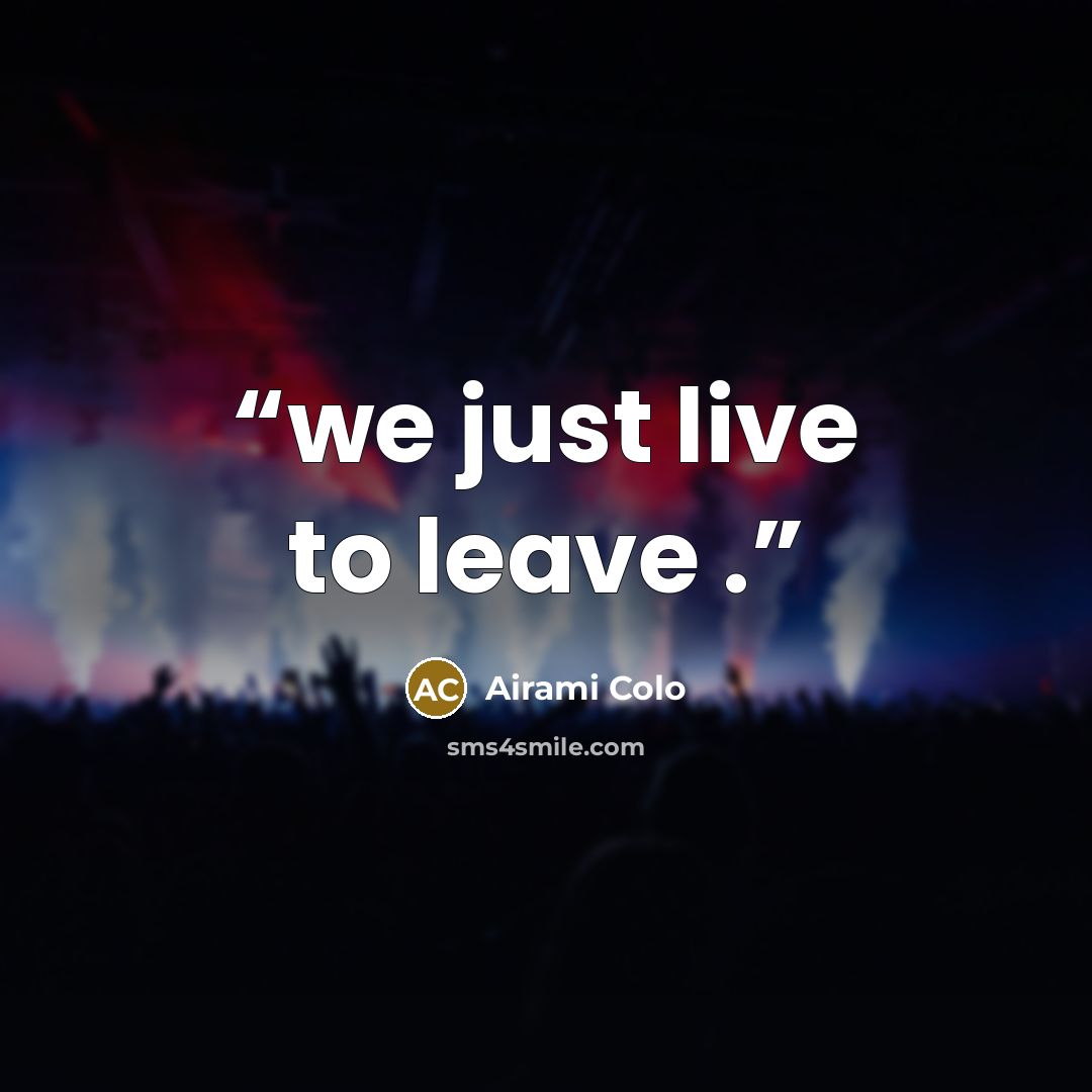 “we just live to leave .” quote by Airami Colo