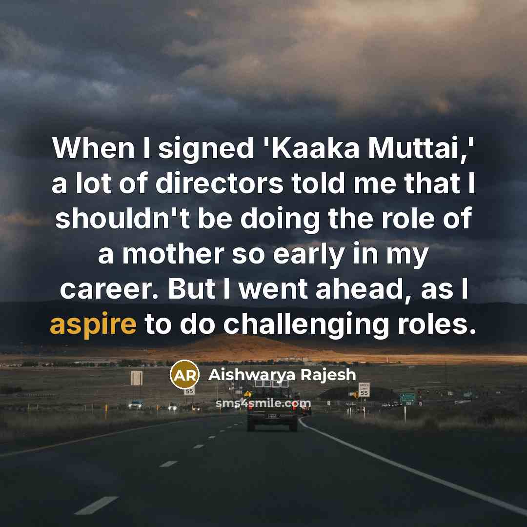 “When I signed 'Kaaka Muttai,' a lot of directors told…” quote by Aishwarya Rajesh