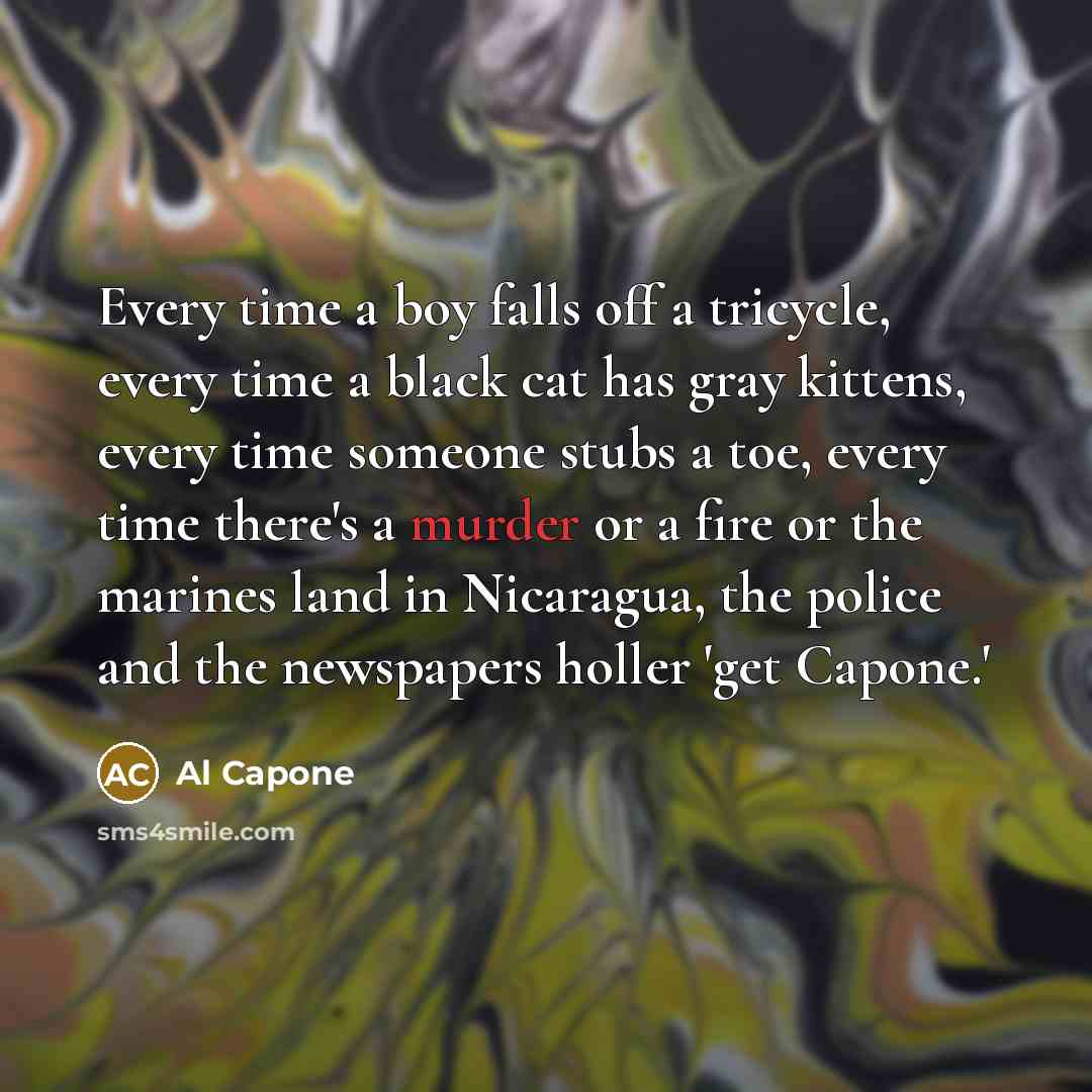“Every time a boy falls off a tricycle, every time…” quote by Al Capone
