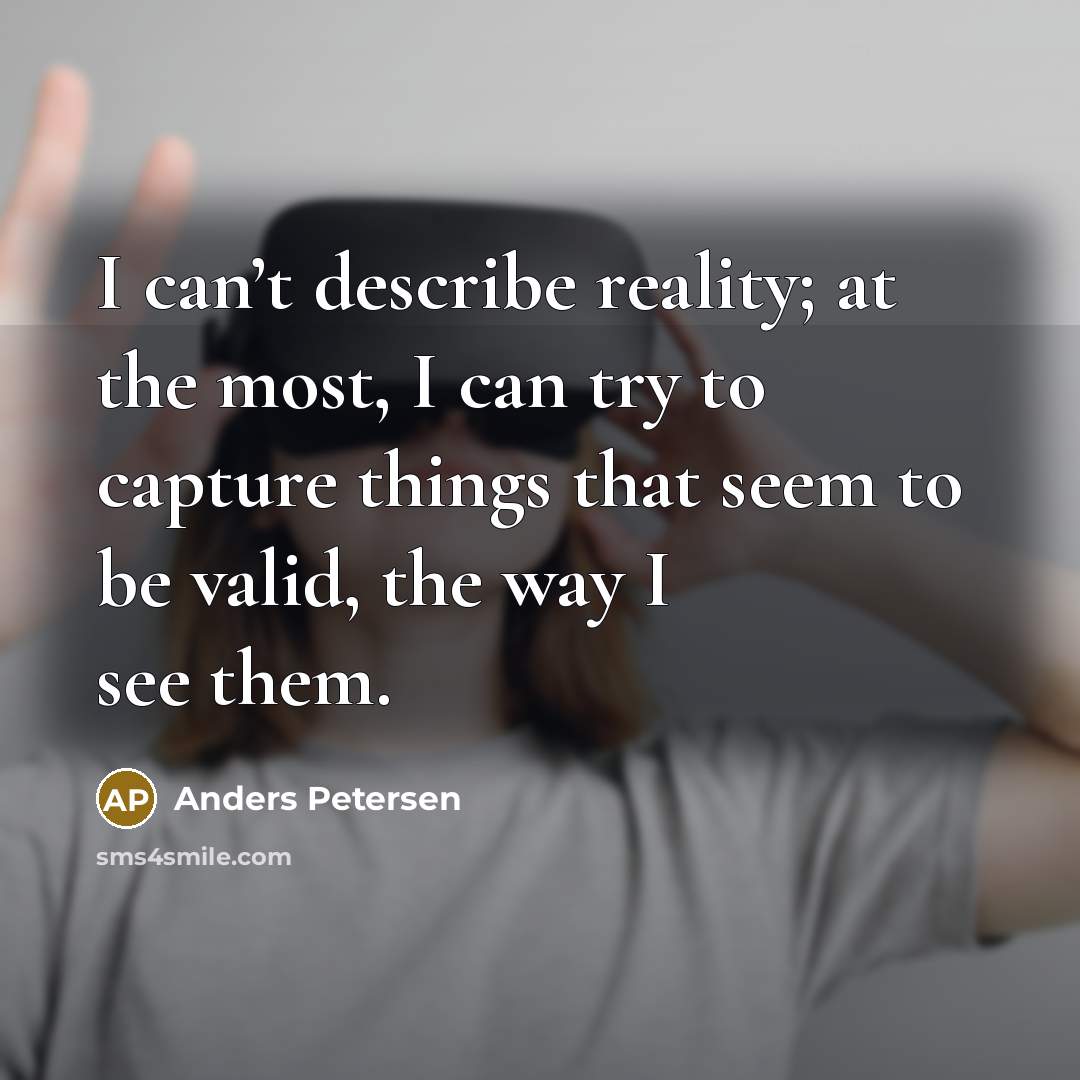 “I can’t describe reality; at the most, I can try…” quote by Anders Petersen