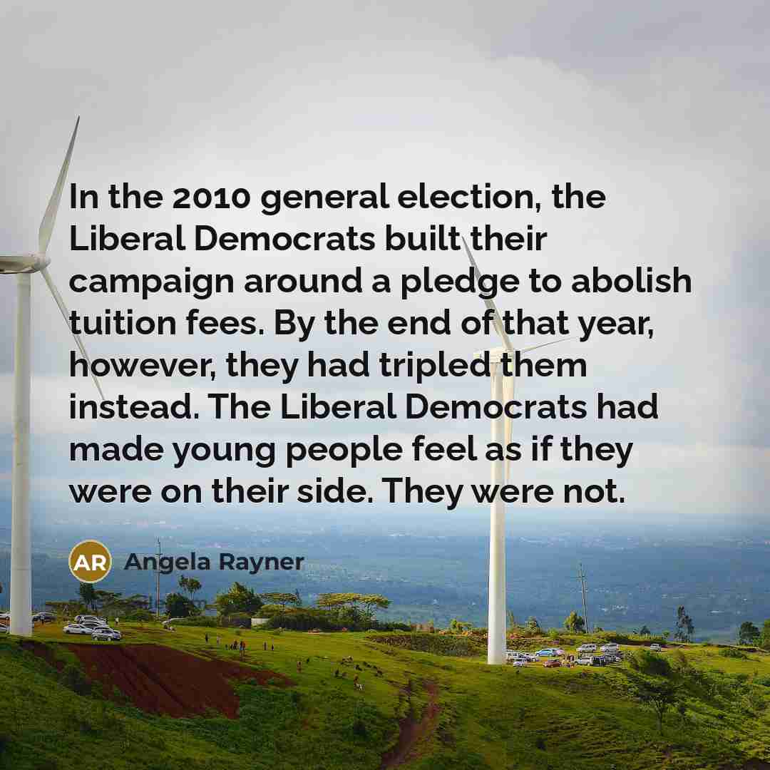 “In the 2010 general election, the Liberal Democrats built their…” quote by Angela Rayner