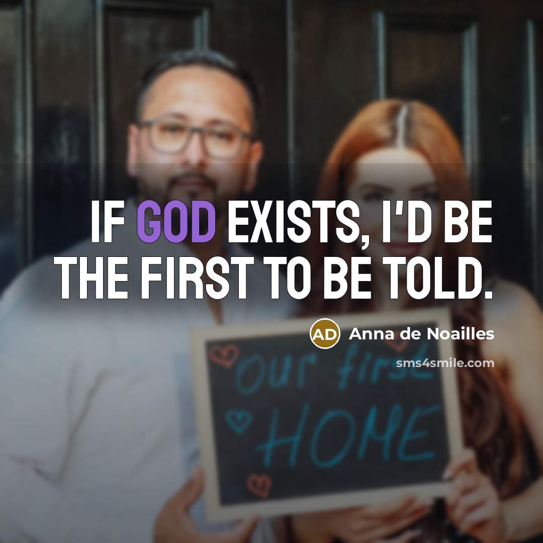 “If God exists, I'd be the first to be told.” quote by Anna De Noailles