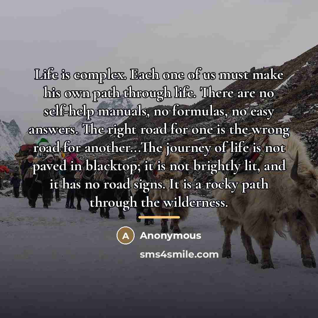 “Life is complex. Each one of us must make his…” quote by Anonymous