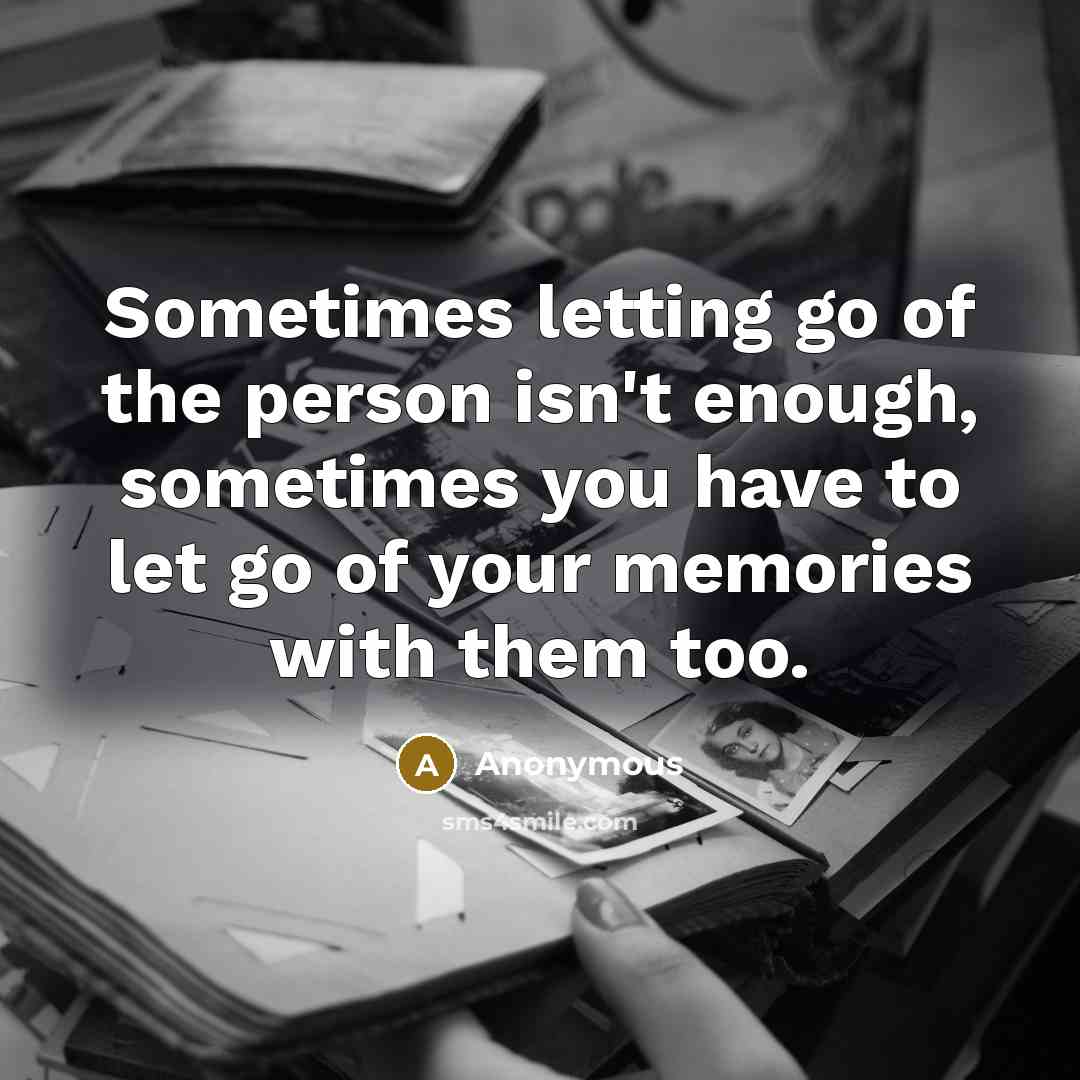 “Sometimes letting go of the person isn't enough, sometimes you…” quote by Anonymous