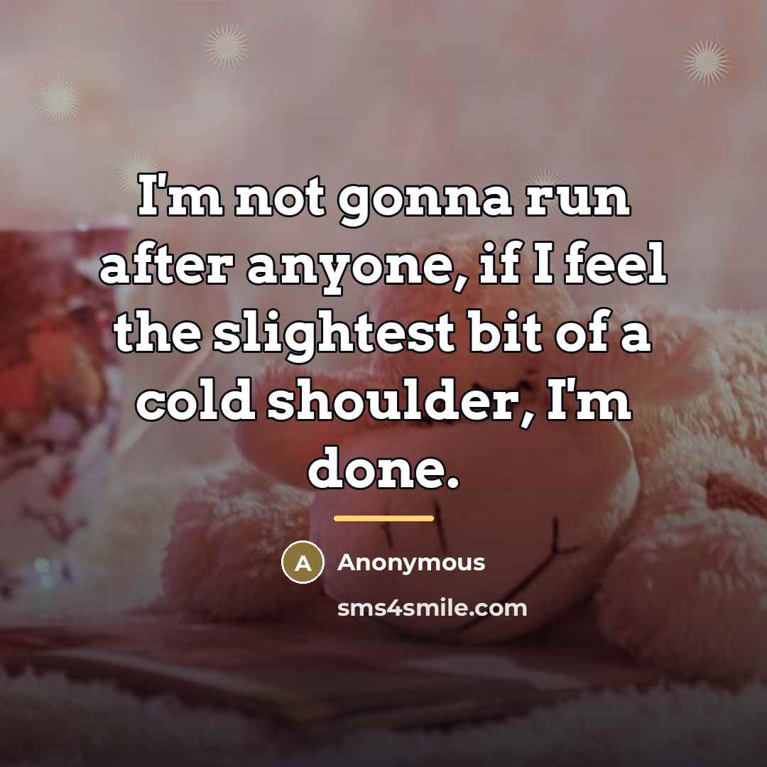 “I'm not gonna run after anyone, if I feel the…” quote by Anonymous