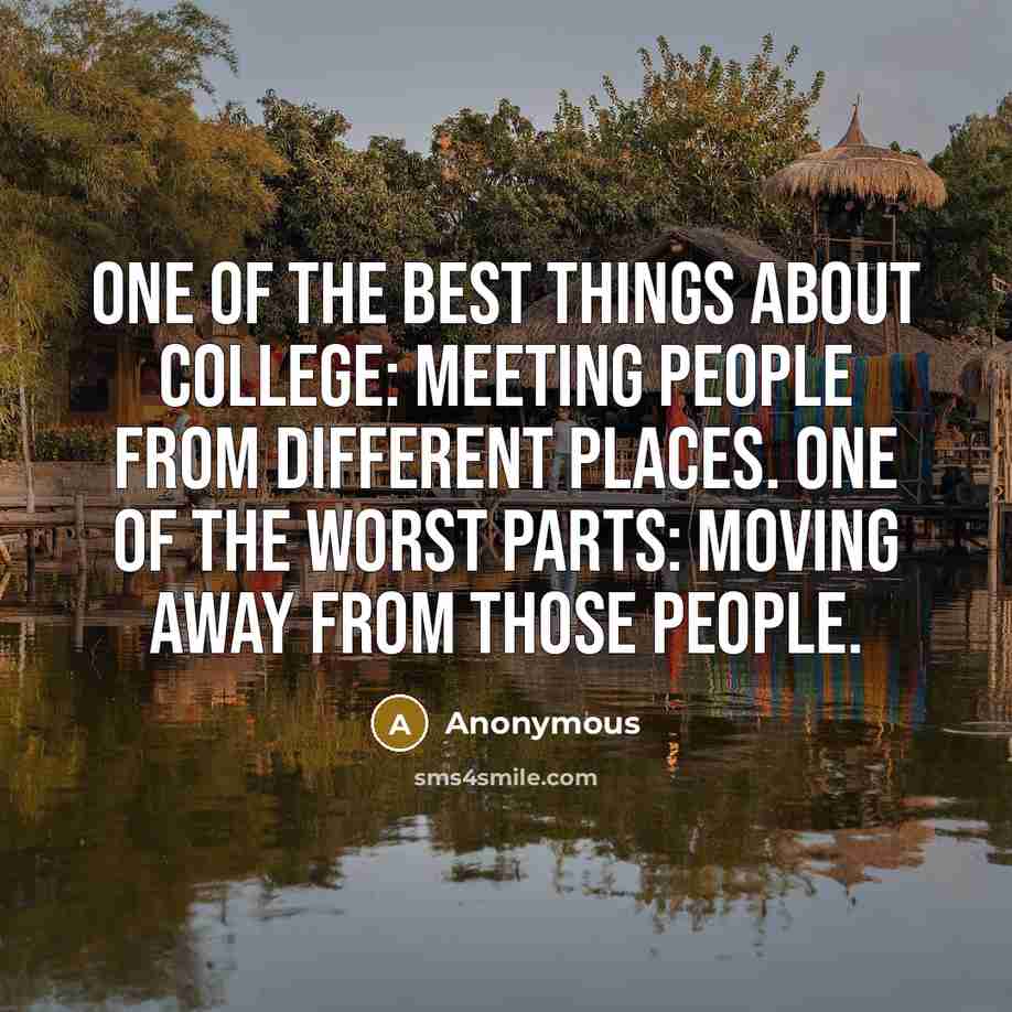 “One of the best things about college: meeting people from…” quote by Anonymous