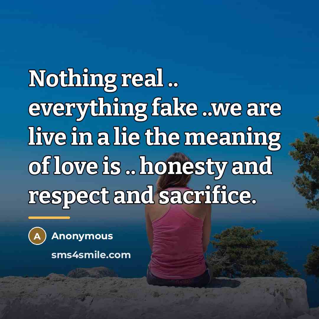 “Nothing real .. everything fake ..we are live in a…” quote by Anonymous