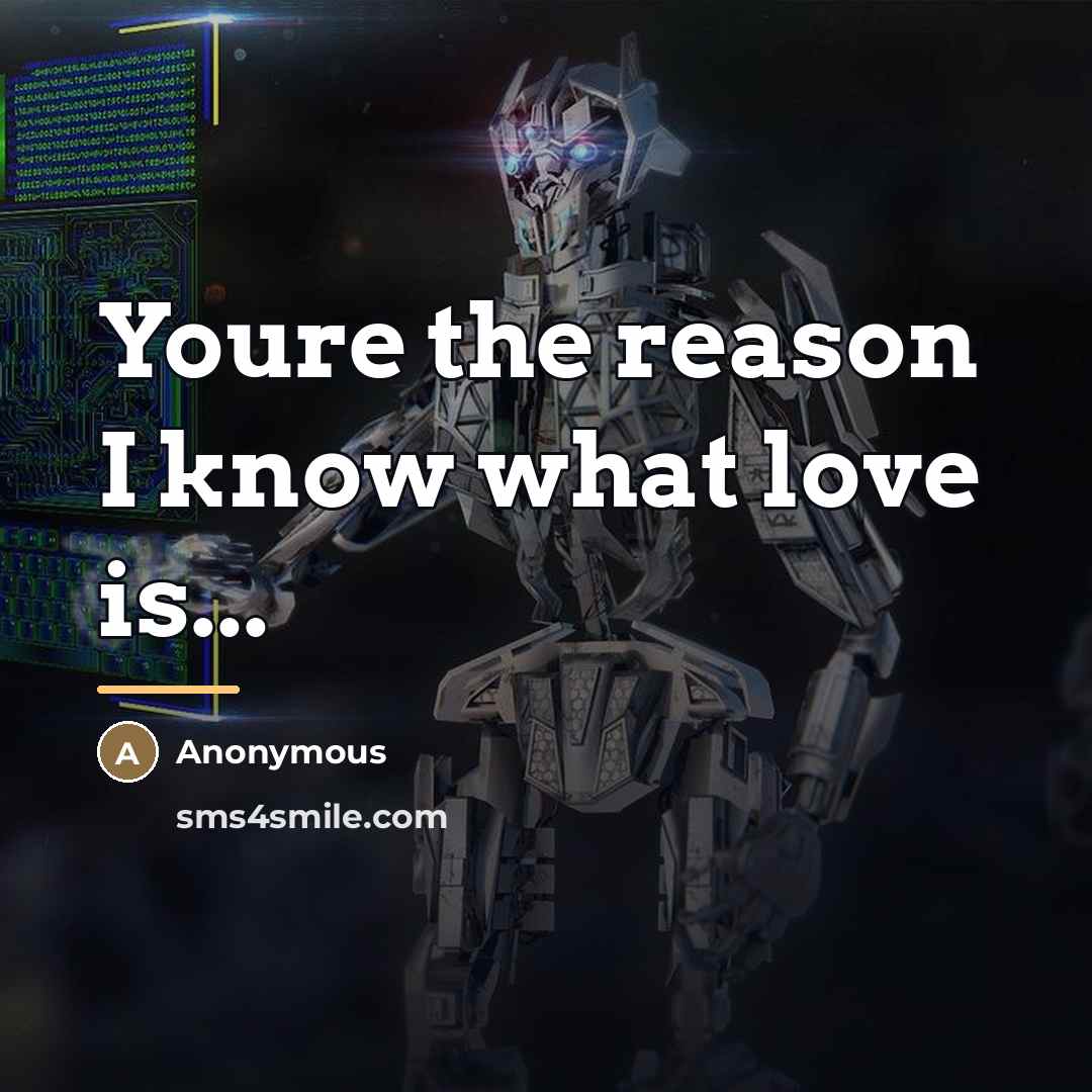 “Youre the reason I know what love is...…” quote by Anonymous
