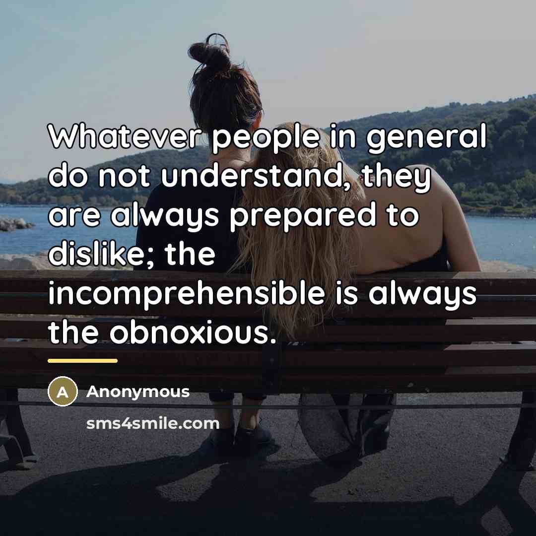 “Whatever people in general do not understand, they are always…” quote by Anonymous