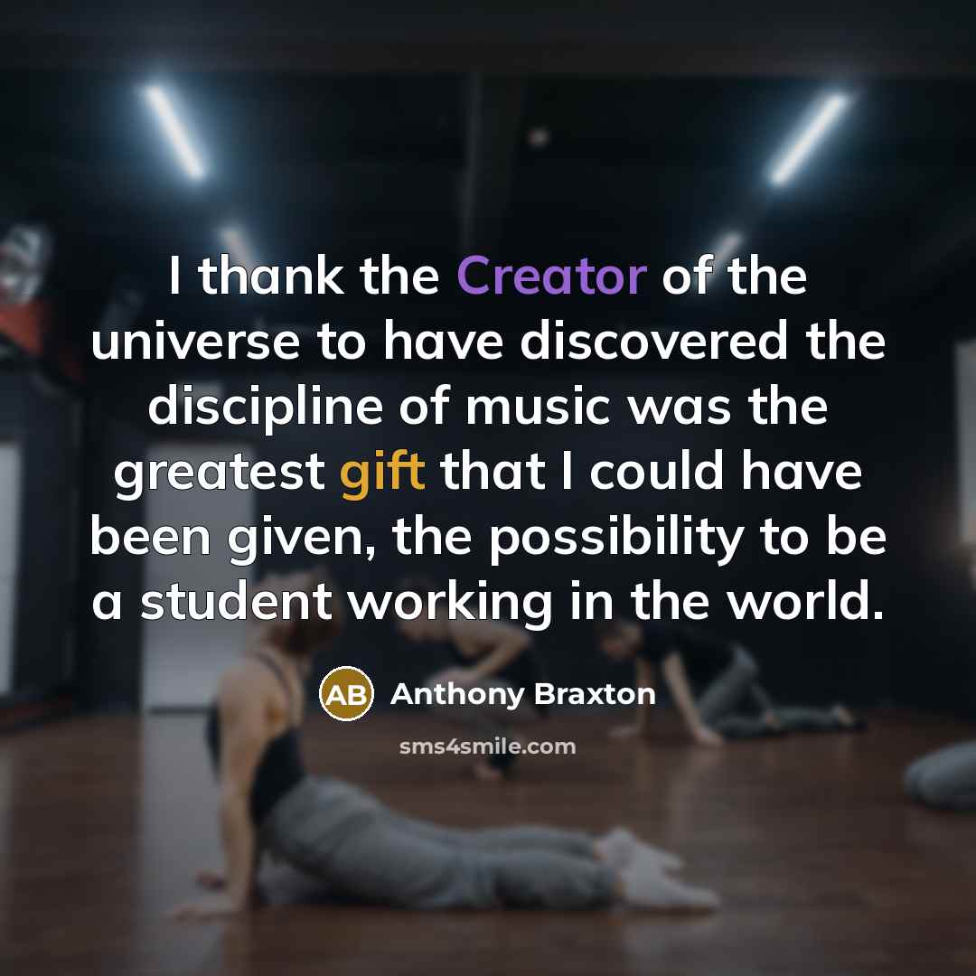 “I thank the Creator of the universe to have discovered…” quote by Anthony Braxton