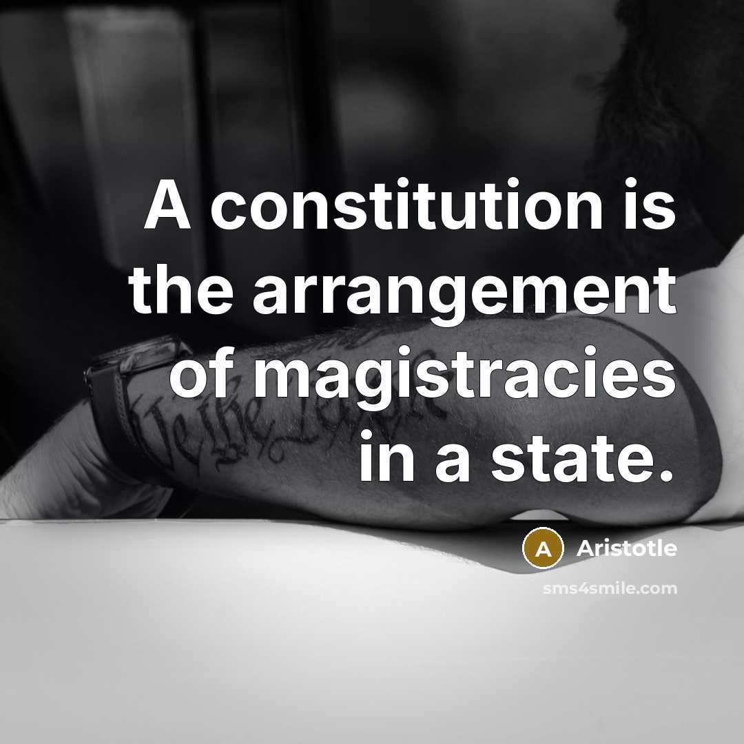 “A constitution is the arrangement of magistracies in a state.…” quote by Aristotle