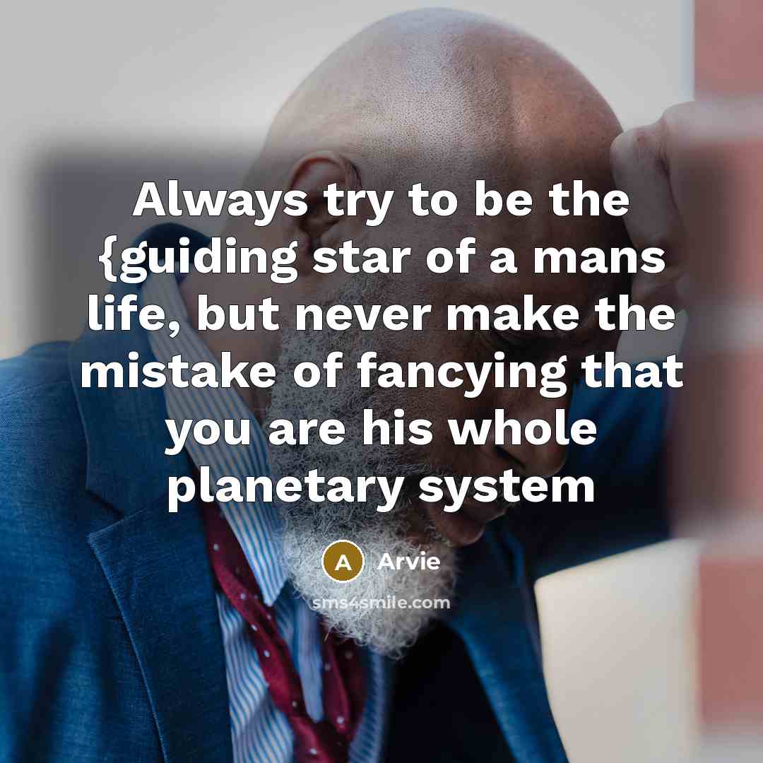 “Always try to be the {guiding star of a mans…” quote by Arvie