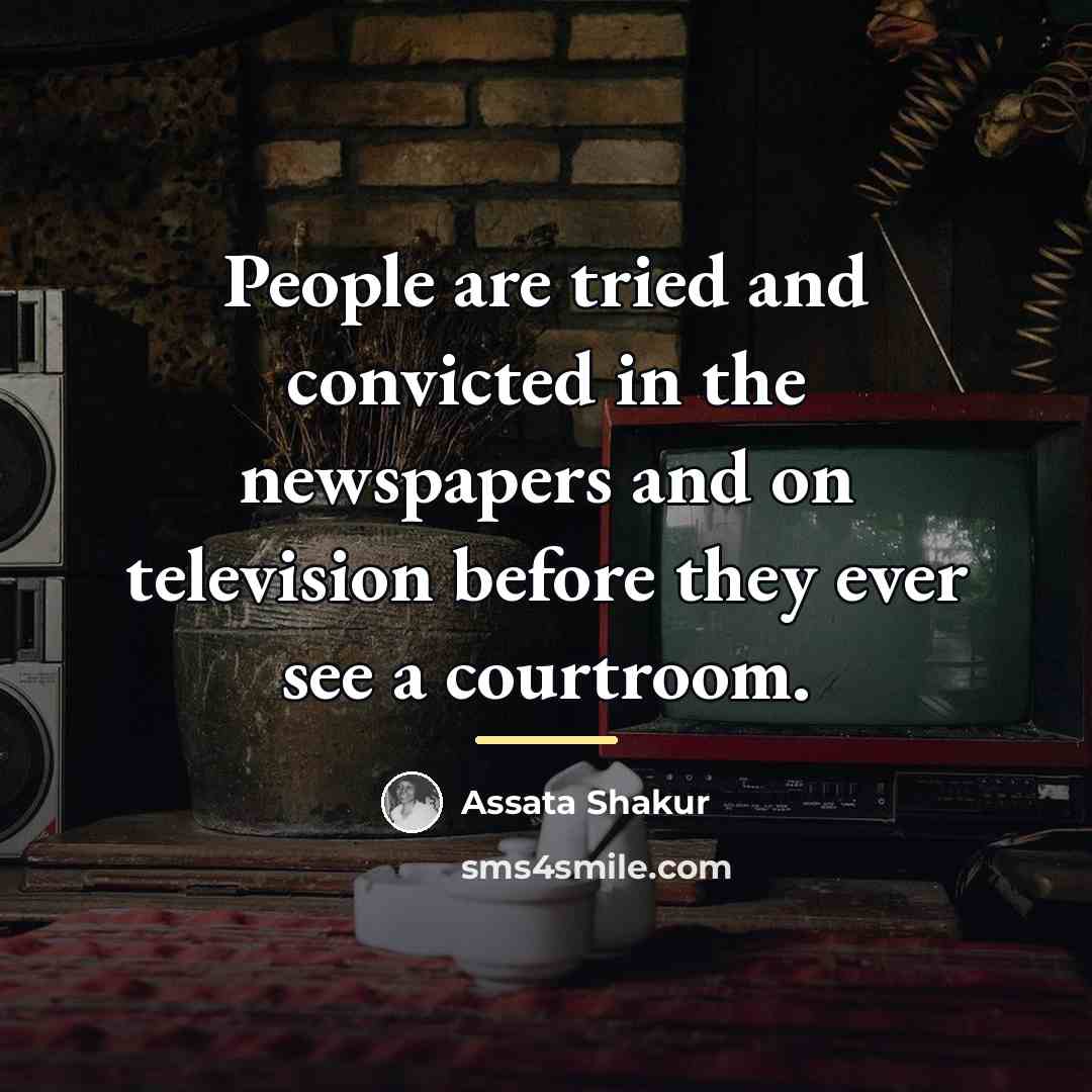 “People are tried and convicted in the newspapers and on…” quote by Assata Shakur