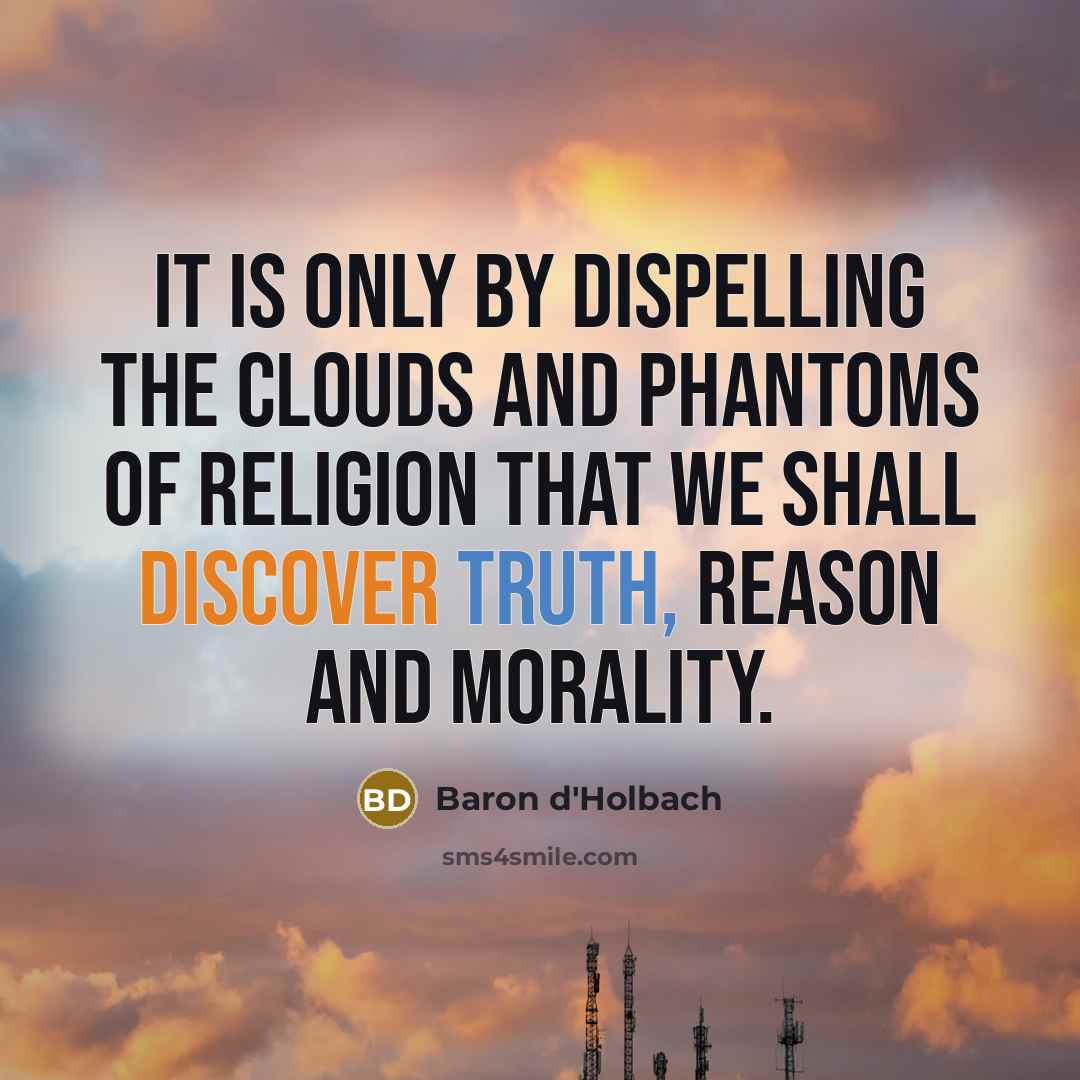 “It is only by dispelling the clouds and phantoms of…” quote by Baron d'Holbach