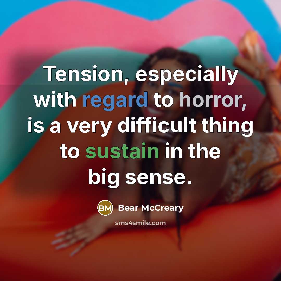 “Tension, especially with regard to horror, is a very difficult…” quote by Bear McCreary