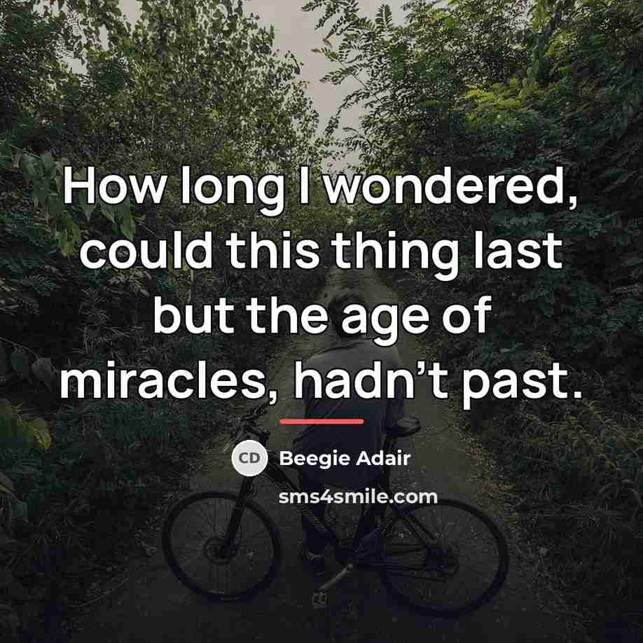 “How long I wondered, could this thing last but the…” quote by Beegie Adair