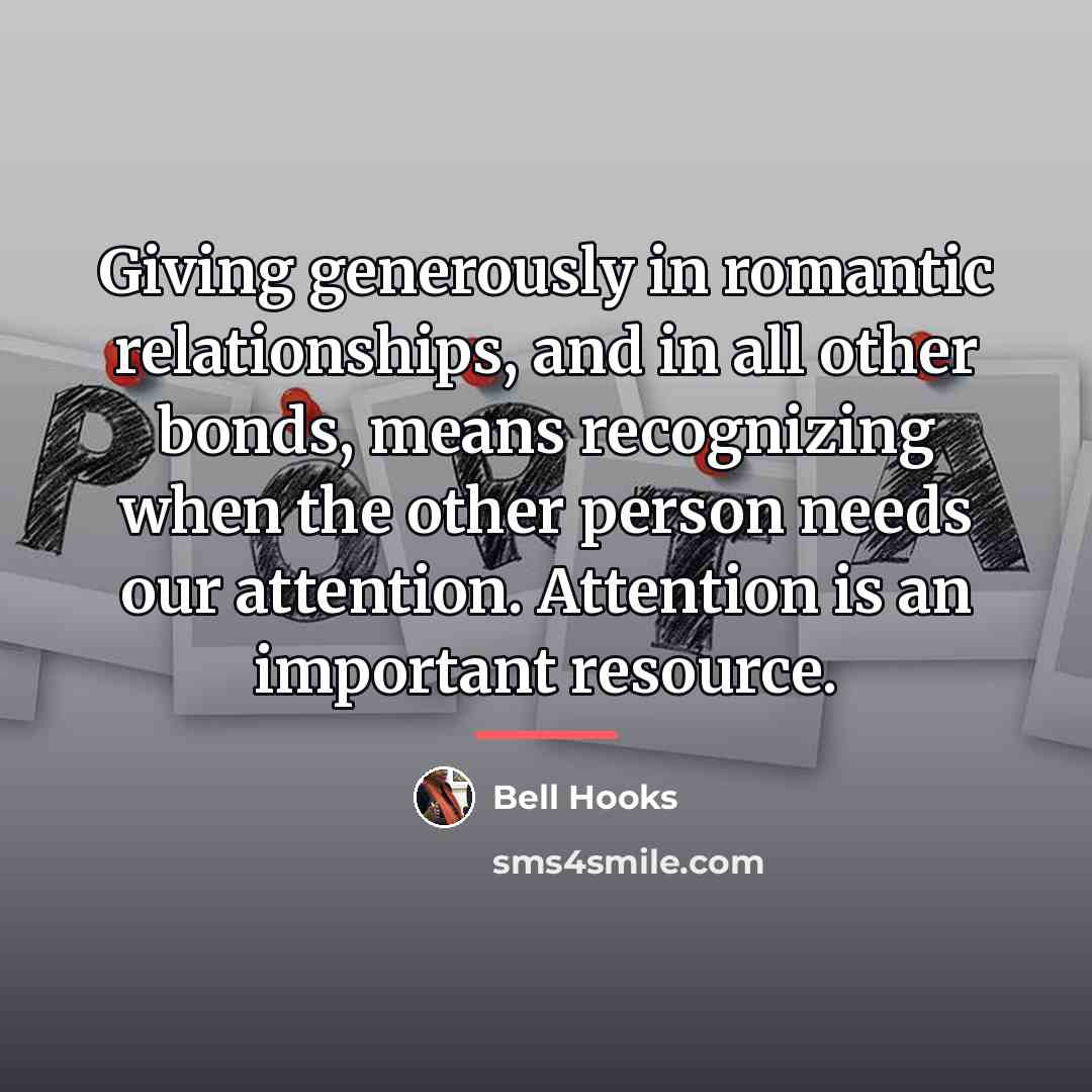 “Giving generously in romantic relationships, and in all other bonds,…” quote by Bell Hooks