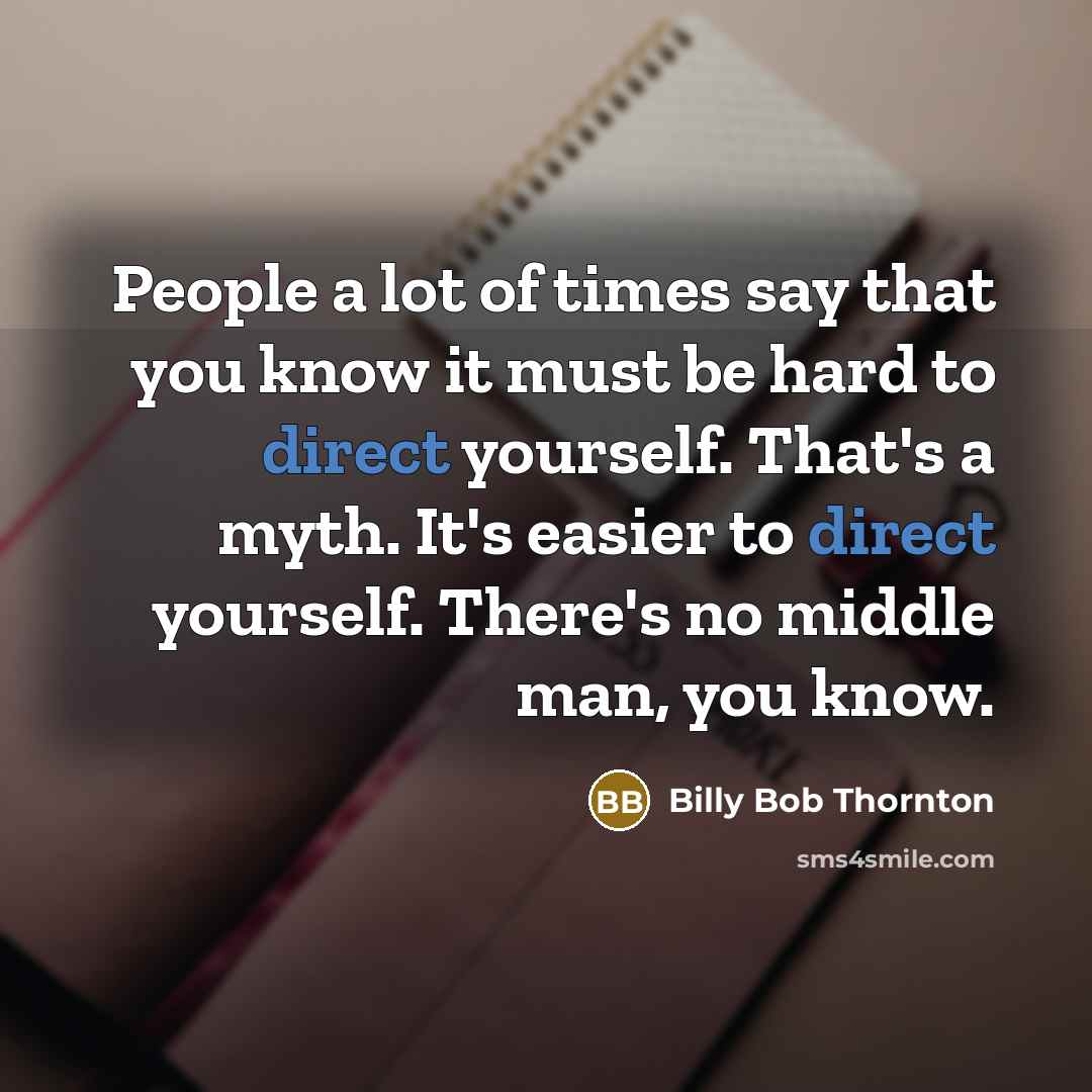 “People a lot of times say that you know it…” quote by Billy Bob Thornton