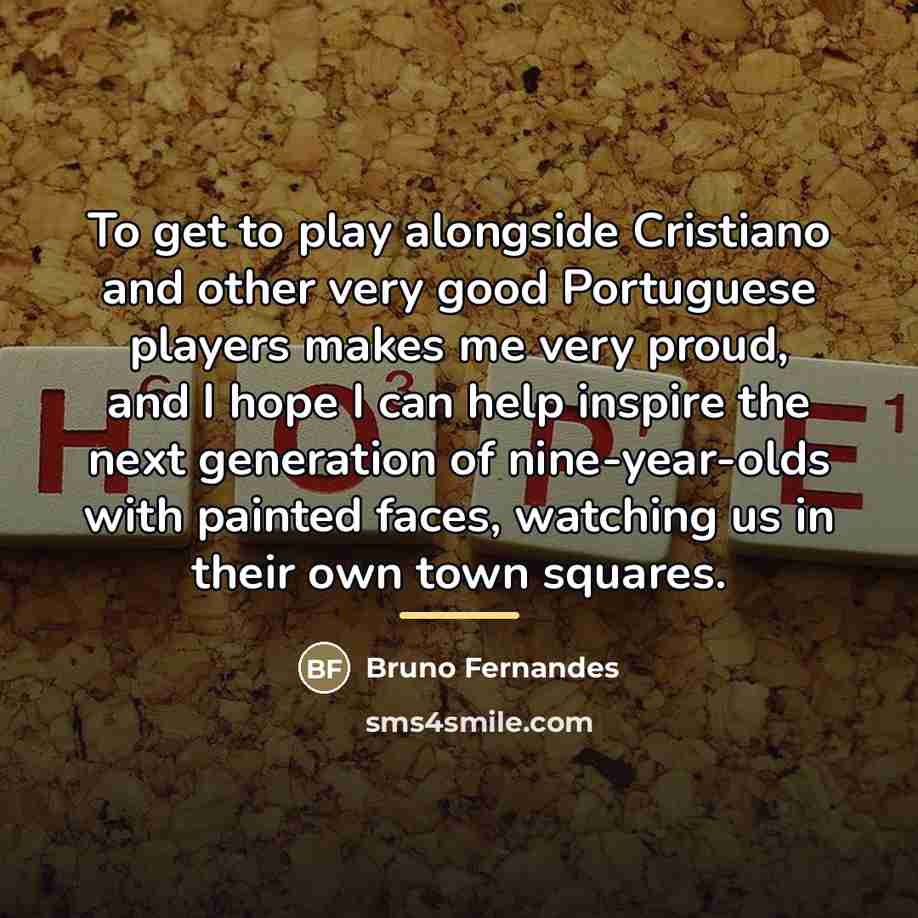 “To get to play alongside Cristiano and other very good…” quote by Bruno Fernandes