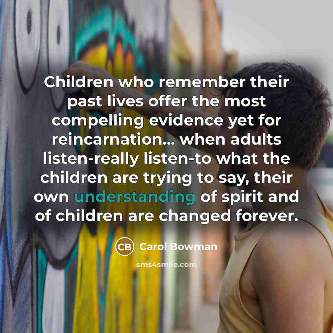 “Children who remember their past lives offer the most compelling…” quote by Carol Bowman