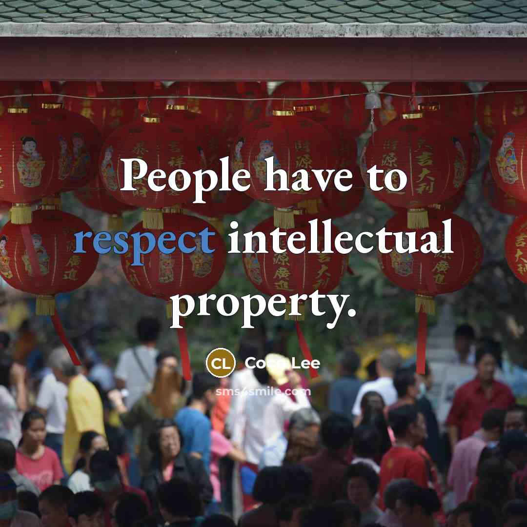“People have to respect intellectual property.…” quote by Coco Lee