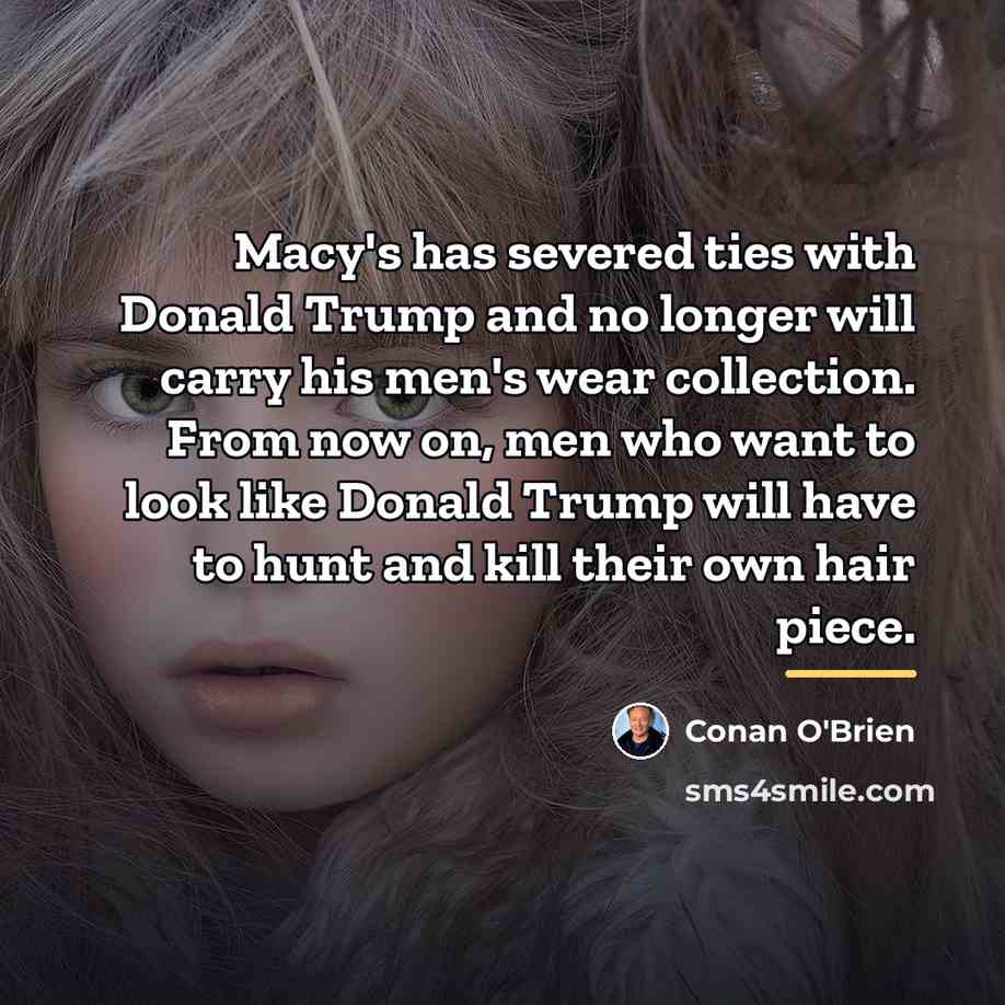 “Macy's has severed ties with Donald Trump and no longer…” quote by Conan O'Brien