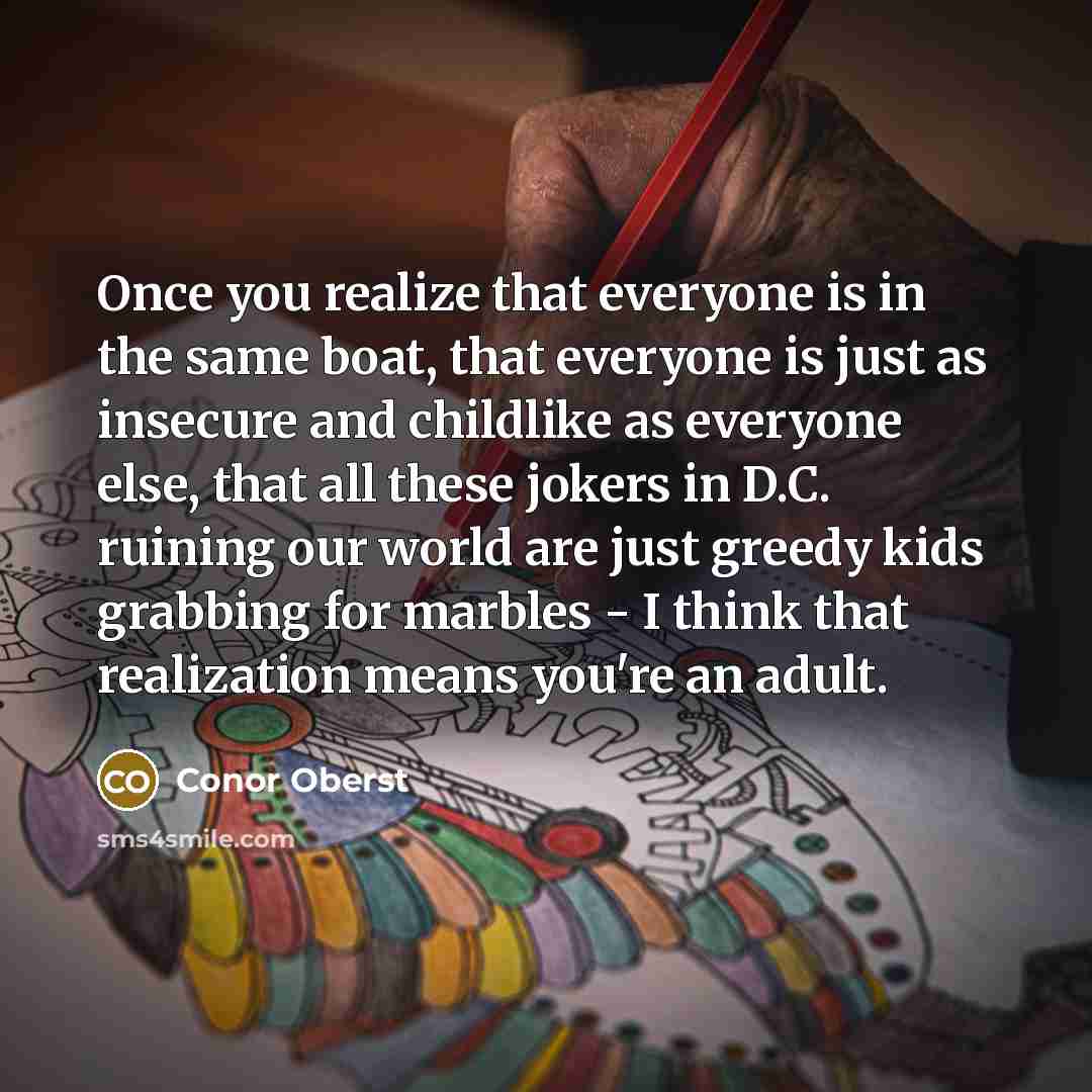 “Once you realize that everyone is in the same boat,…” quote by Conor Oberst