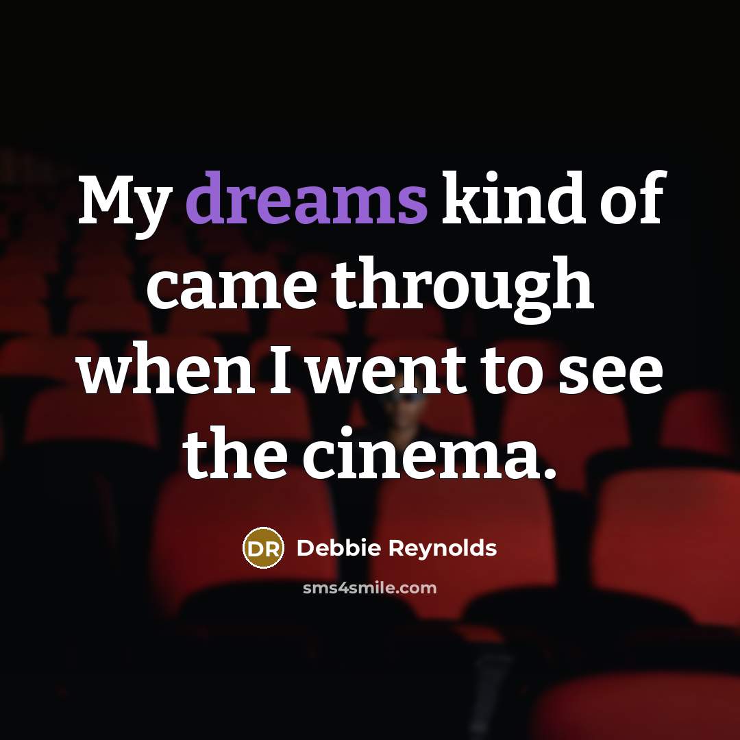 “My dreams kind of came through when I went to…” quote by Debbie Reynolds