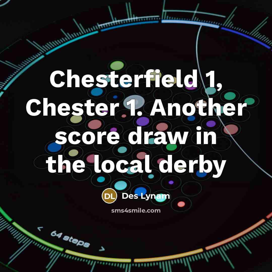 “Chesterfield 1, Chester 1. Another score draw in the local…” quote by Des Lynam