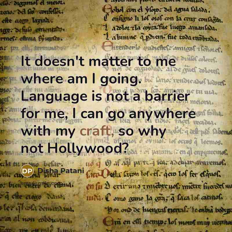 “It doesn't matter to me where am I going. Language…” quote by Disha Patani