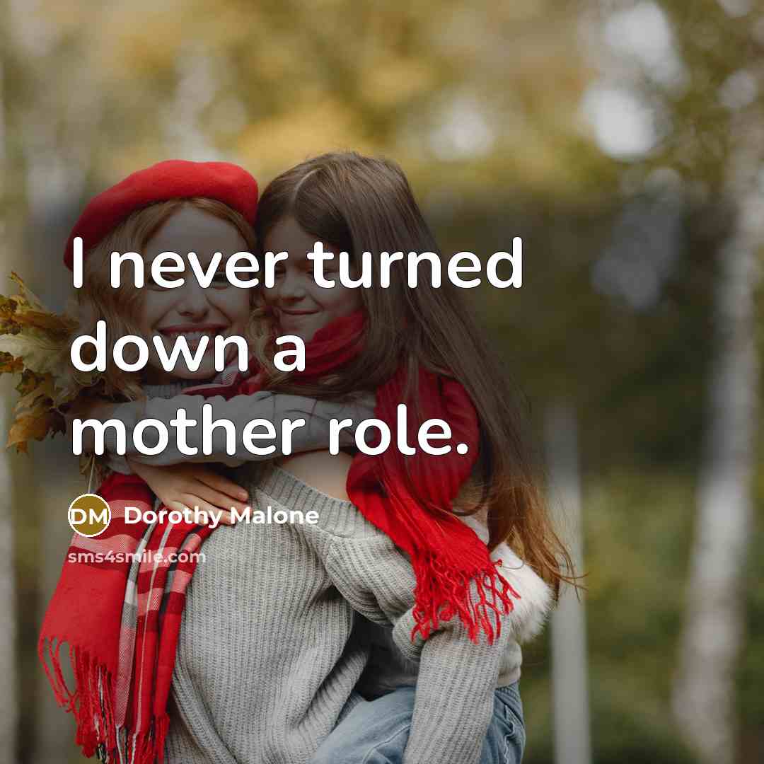 “I never turned down a mother role.…” quote by Dorothy Malone