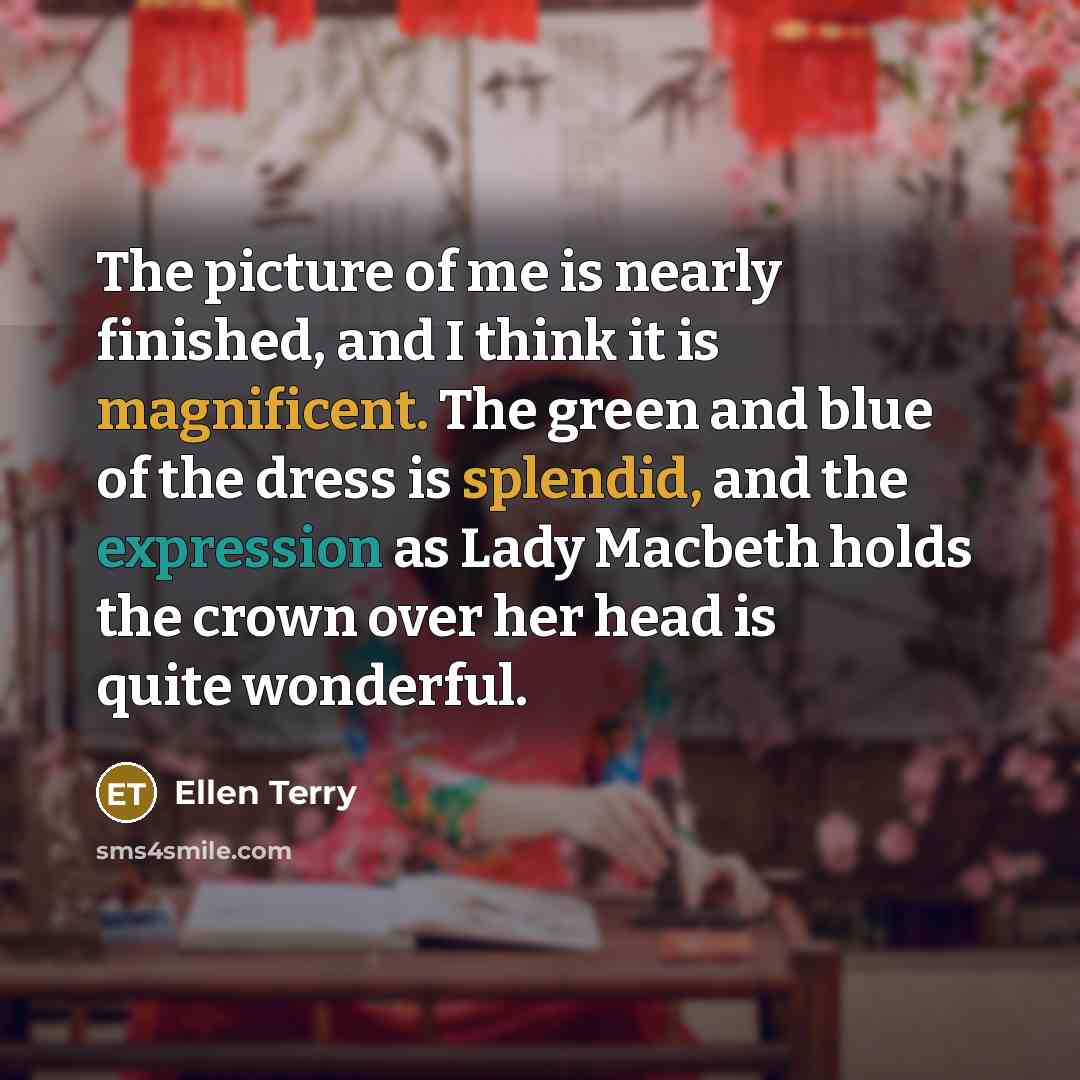 “The picture of me is nearly finished, and I think…” quote by Ellen Terry