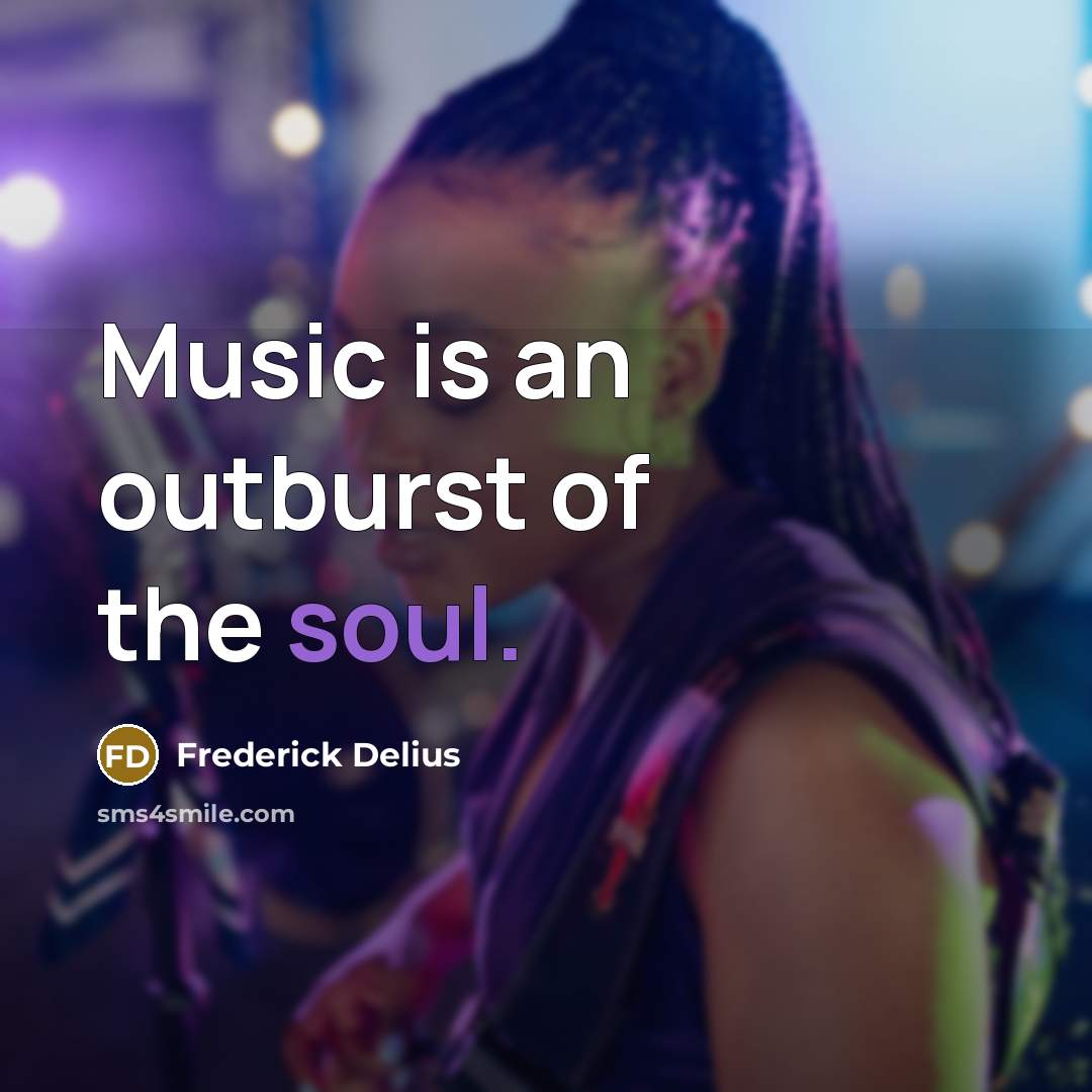 “Music is an outburst of the soul.…” quote by Frederick Delius