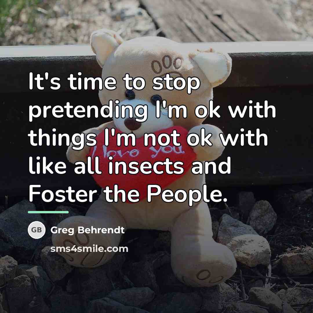 “It's time to stop pretending I'm ok with things I'm…” quote by Greg Behrendt