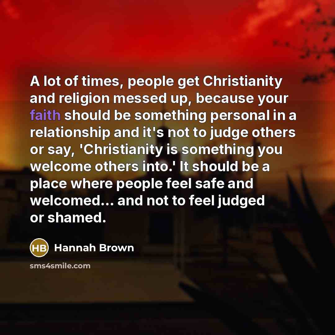 “A lot of times, people get Christianity and religion messed…” quote by Hannah Brown