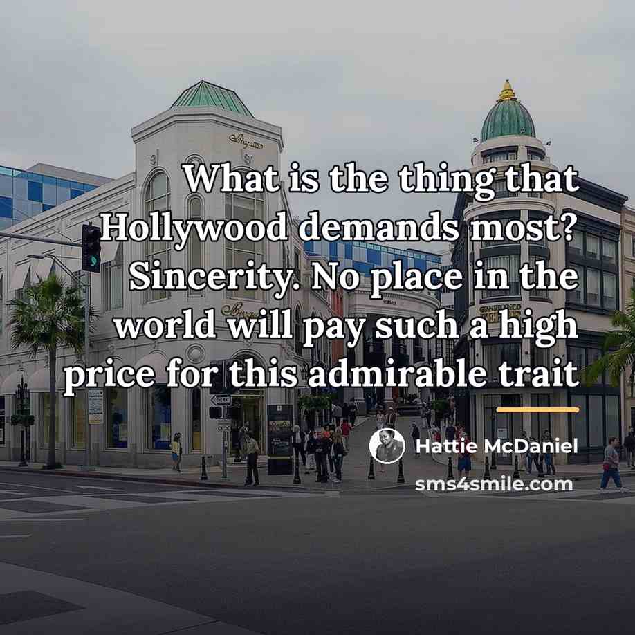 “What is the thing that Hollywood demands most? Sincerity. No…” quote by Hattie McDaniel