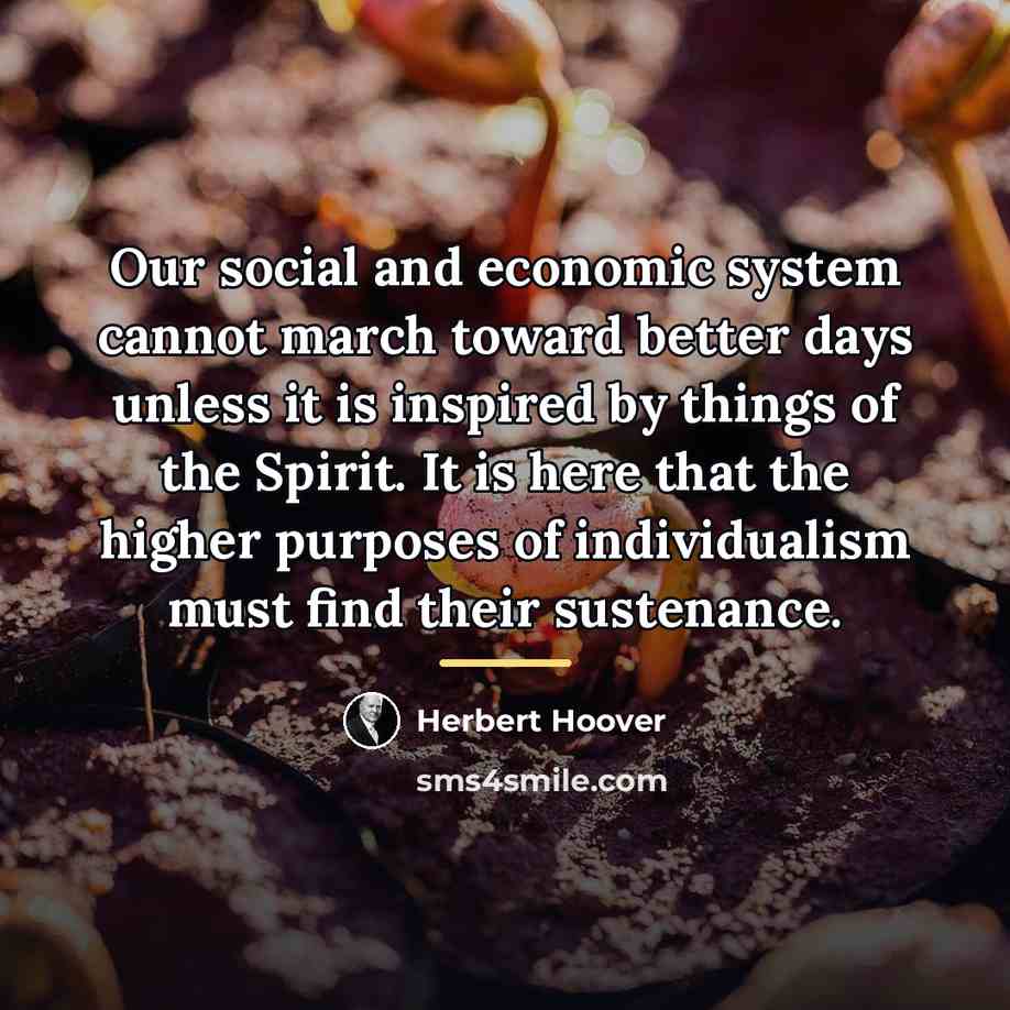 “Our social and economic system cannot march toward better days…” quote by Herbert Hoover