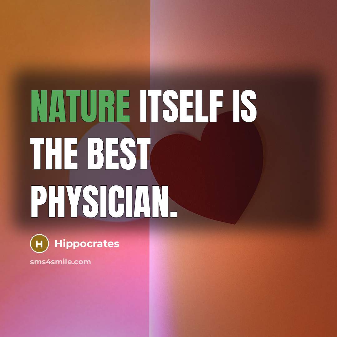 “Nature itself is the best physician.…” quote by Hippocrates