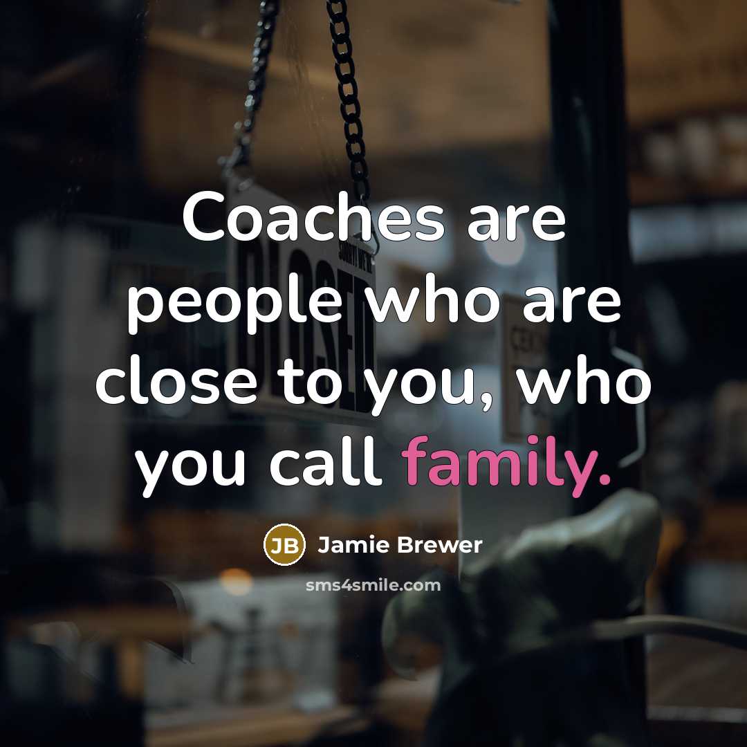 “Coaches are people who are close to you, who you…” quote by Jamie Brewer