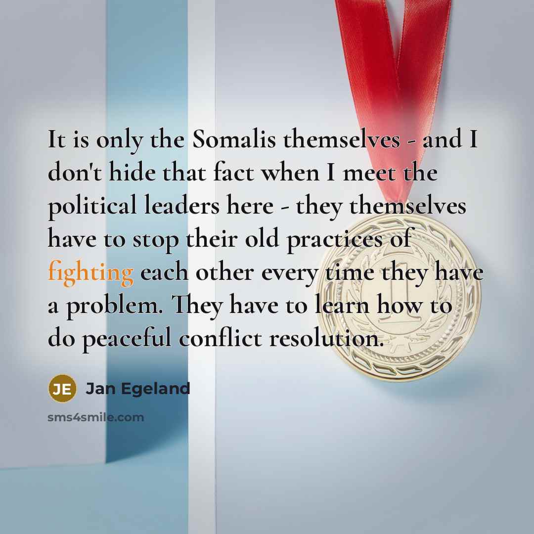 “It is only the Somalis themselves - and I don't…” quote by Jan Egeland