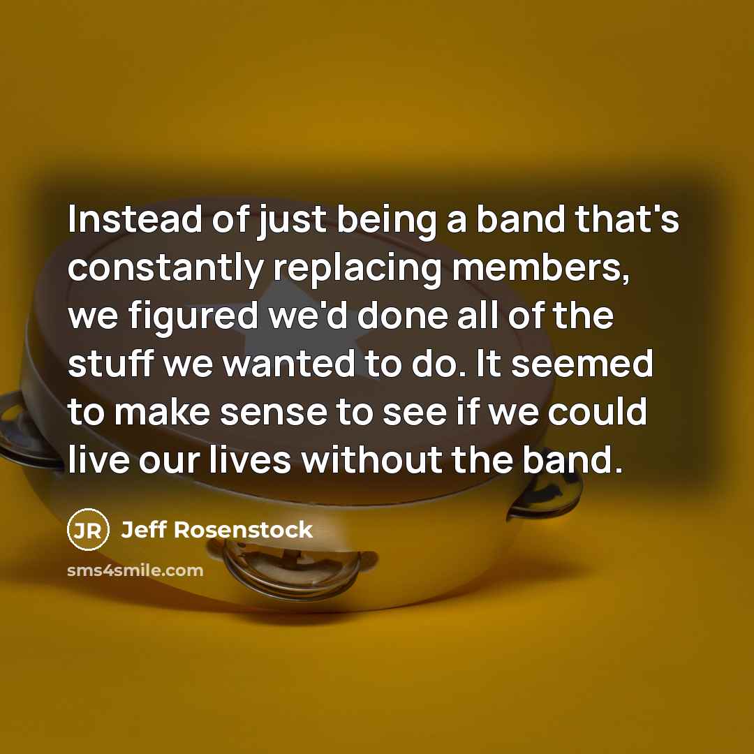 “Instead of just being a band that's constantly replacing members,…” quote by Jeff Rosenstock
