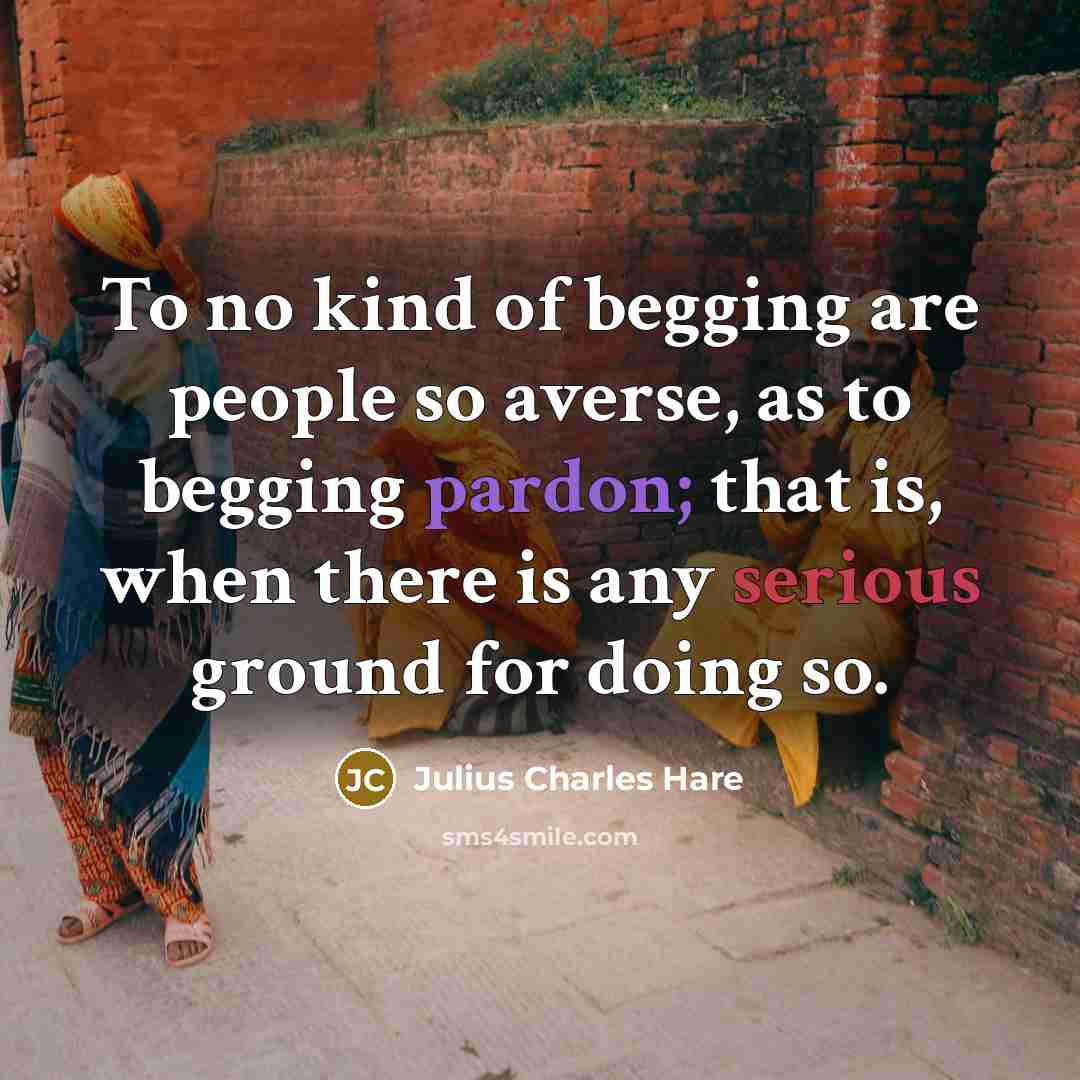 “To no kind of begging are people so averse, as…” quote by Julius Charles Hare