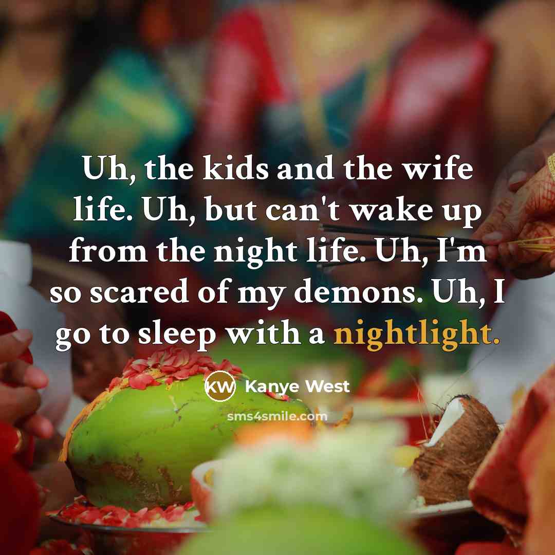 “Uh, the kids and the wife life. Uh, but can't…” quote by Kanye West