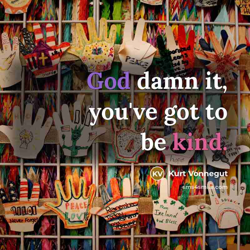“God damn it, you've got to be kind.…” quote by Kurt Vonnegut