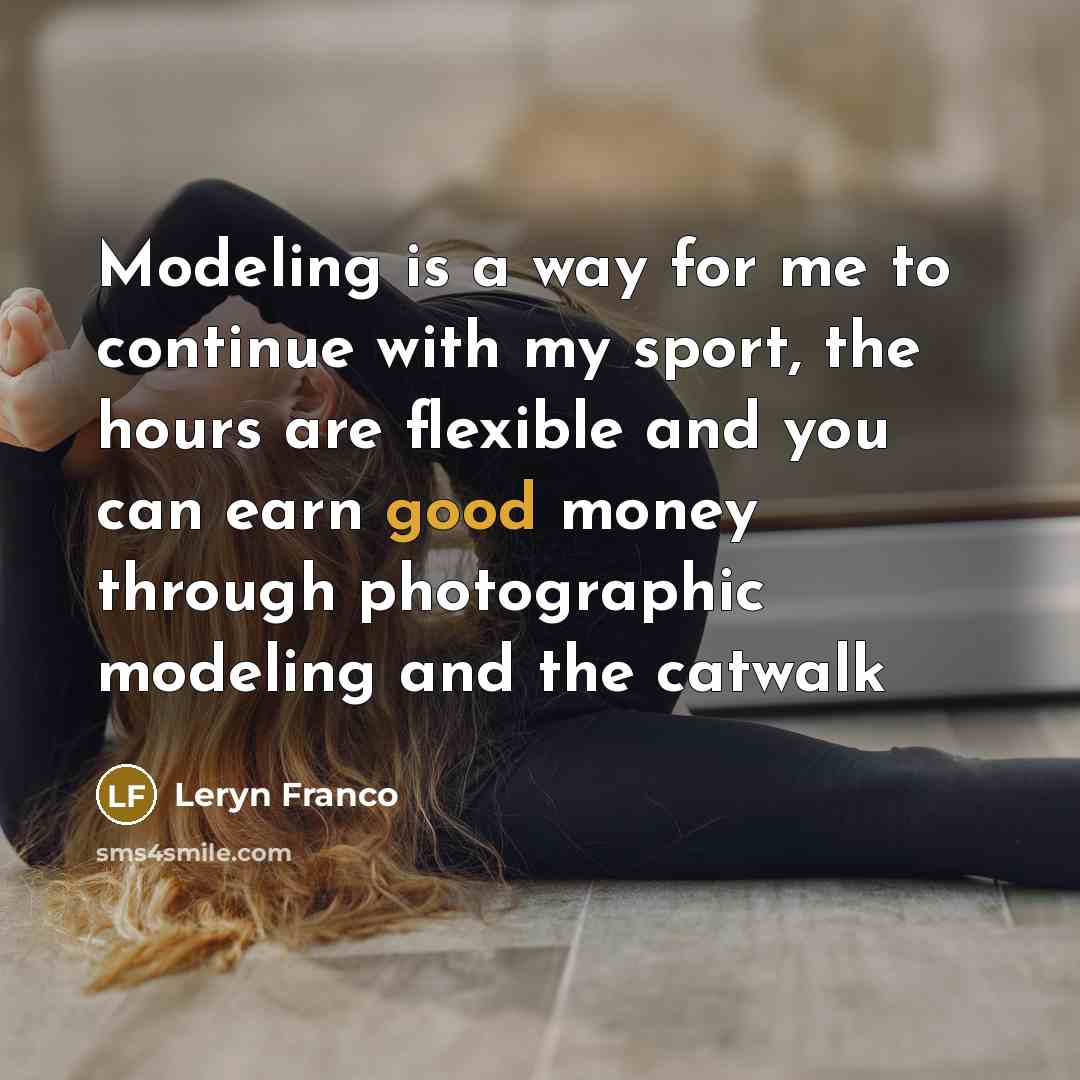 “Modeling is a way for me to continue with my…” quote by Leryn Franco
