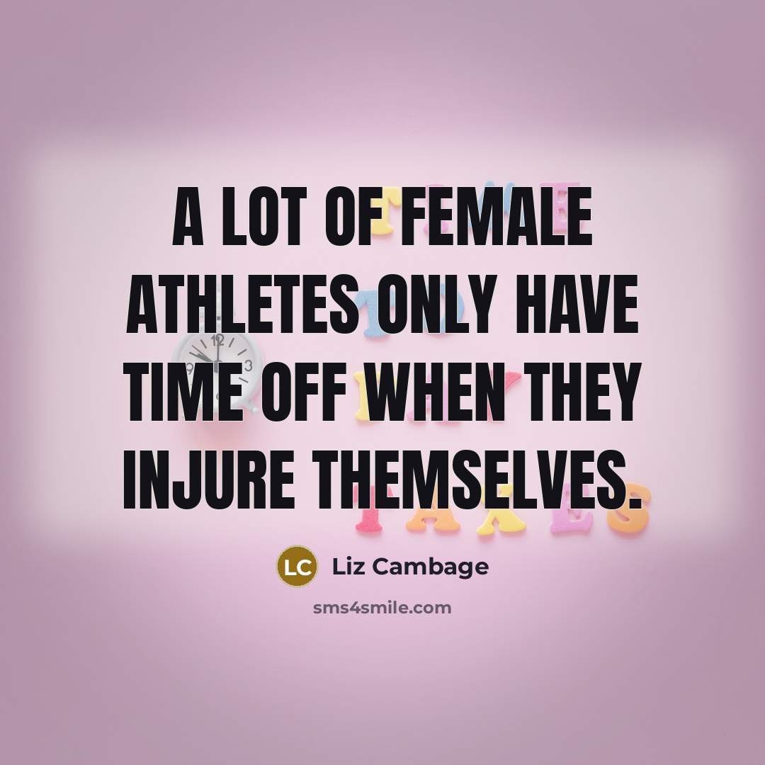 “A lot of female athletes only have time off when…” quote by Liz Cambage